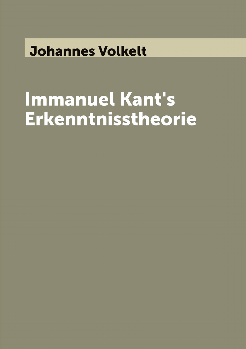 

Immanuel Kant's Erkenntnisstheorie