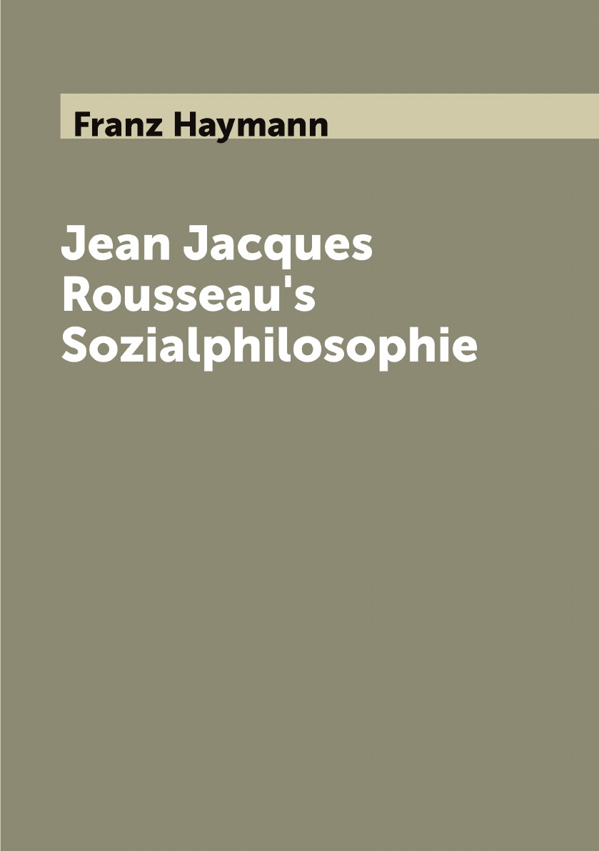 

Jean Jacques Rousseau's Sozialphilosophie