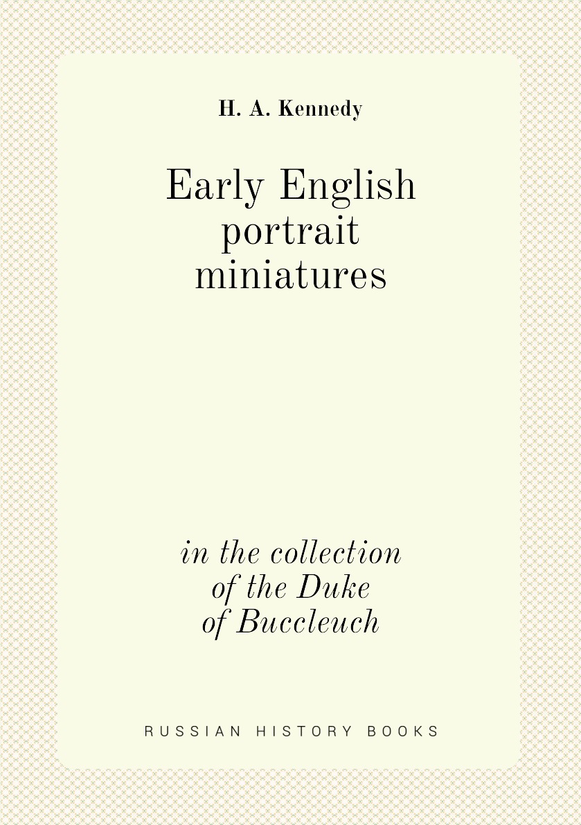 

Early English portrait miniatures in the collection of the Duke of Buccleuch