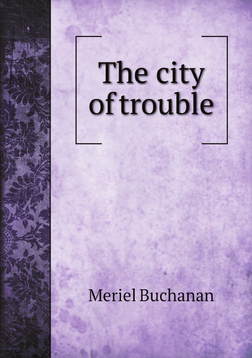 

The city of trouble microform