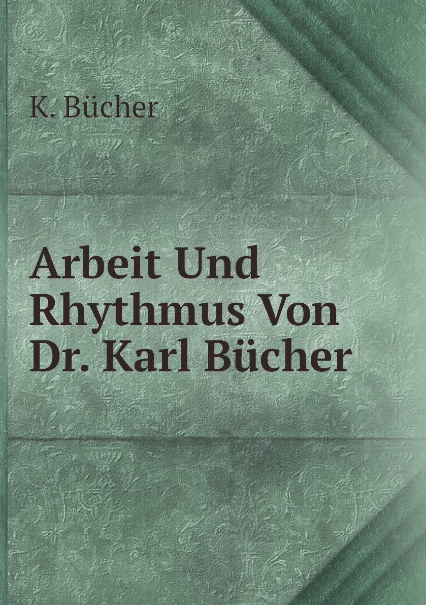 

Arbeit Und Rhythmus Von Dr. Karl Bucher