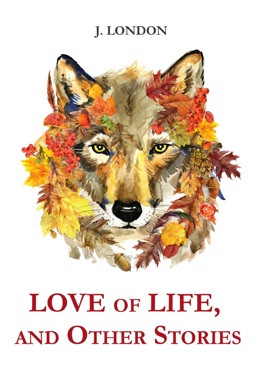 

Love of Life, and Other Stories