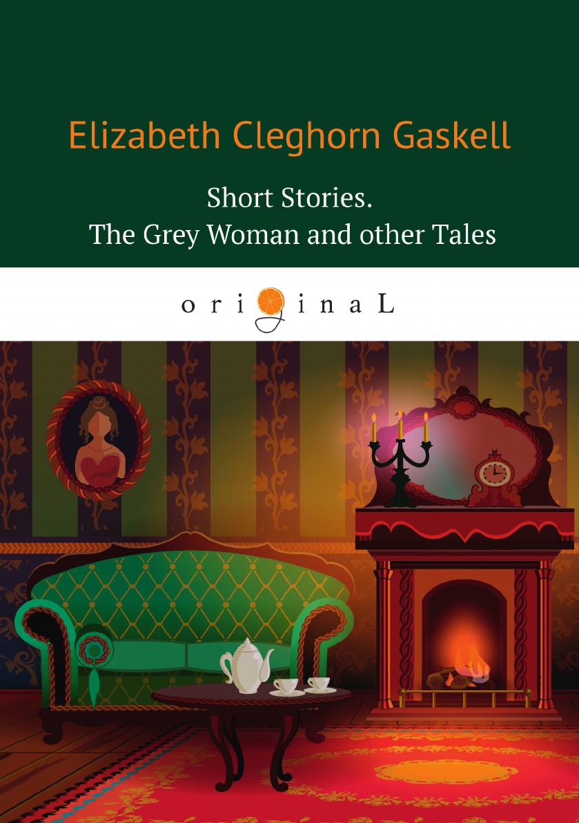 

Short Stories.The Grey Woman and other Tales