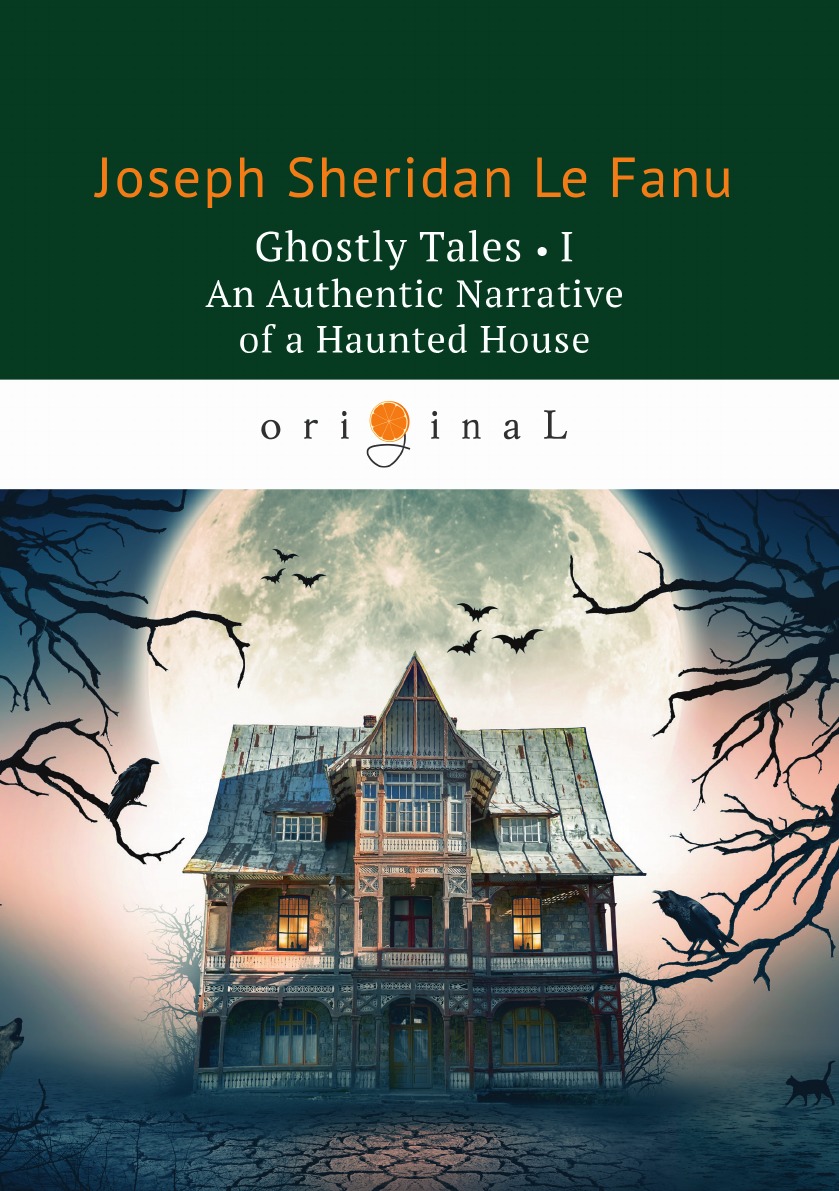 

Ghostly Tales I. An Authentic Narrative of a Haunted House