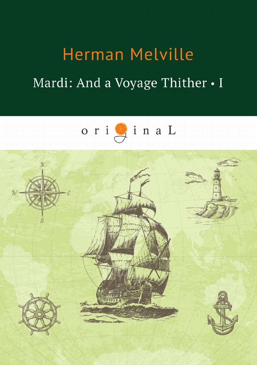 

Mardi: And a Voyage Thither I Марди и путешествие туда I