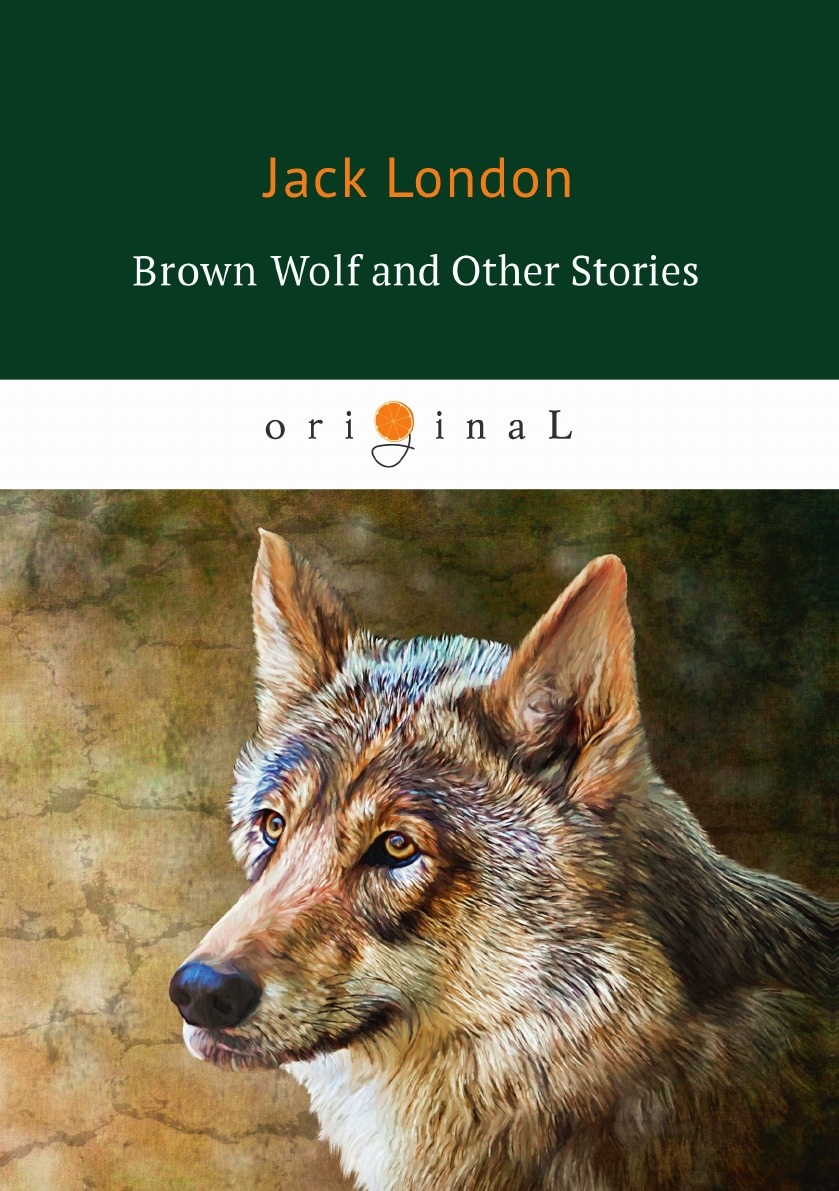 

Brown Wolf and Other Stories Бурый волк и другие рассказы