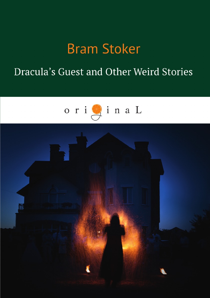 

Dracula's Guest and Other Weird Stories Гость Дракулы и другие странные истории