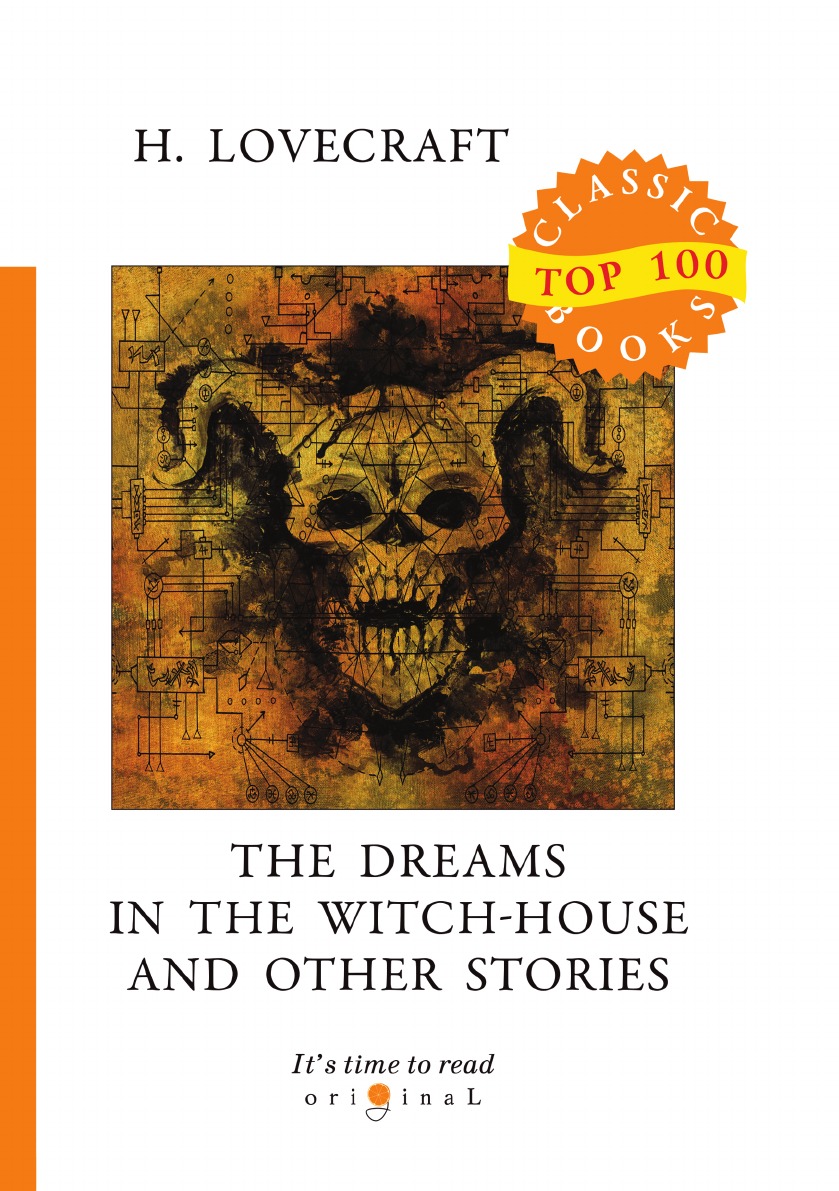 

The Dreams in the Witch-House and Other Stories/Грезы в ведьмовском доме и другие рассказы