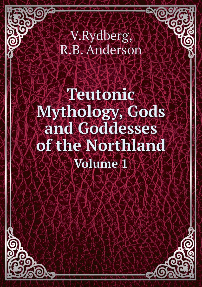 

Teutonic Mythology, Gods and Goddesses of the Northland
