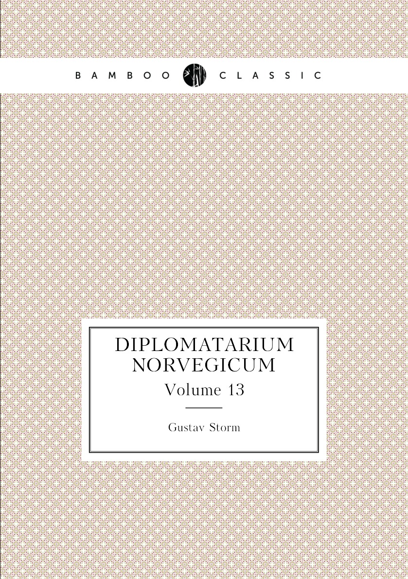 

Diplomatarium Norvegicum. Volume 13