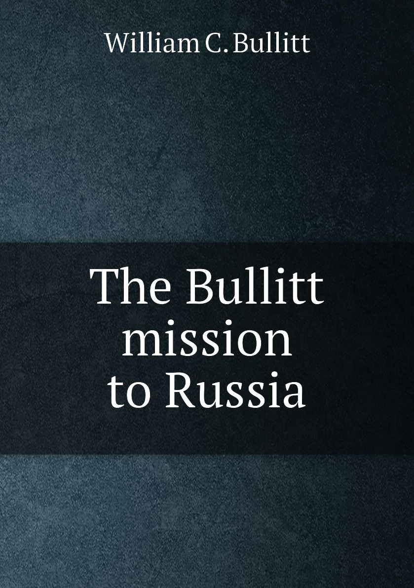 

The Bullitt mission to Russia