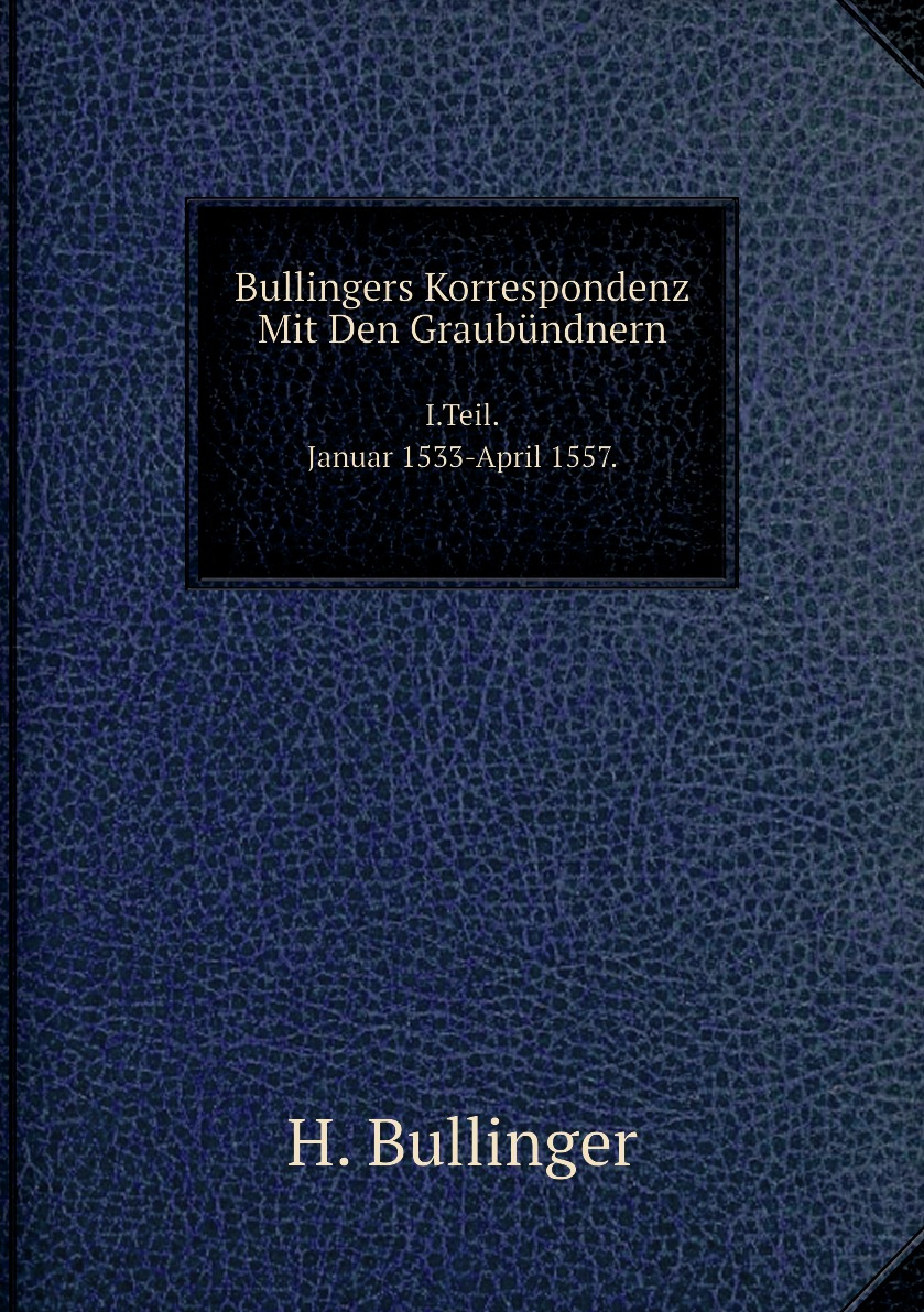 

Bullingers Korrespondenz Mit Den Graubundnern