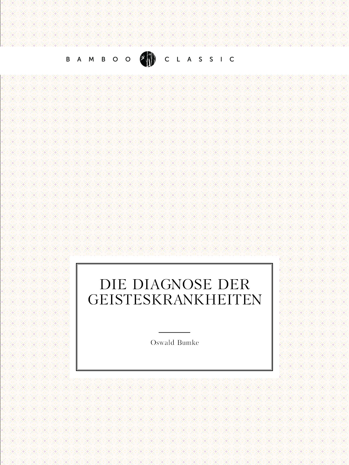 

Die Diagnose Der Geisteskrankheiten