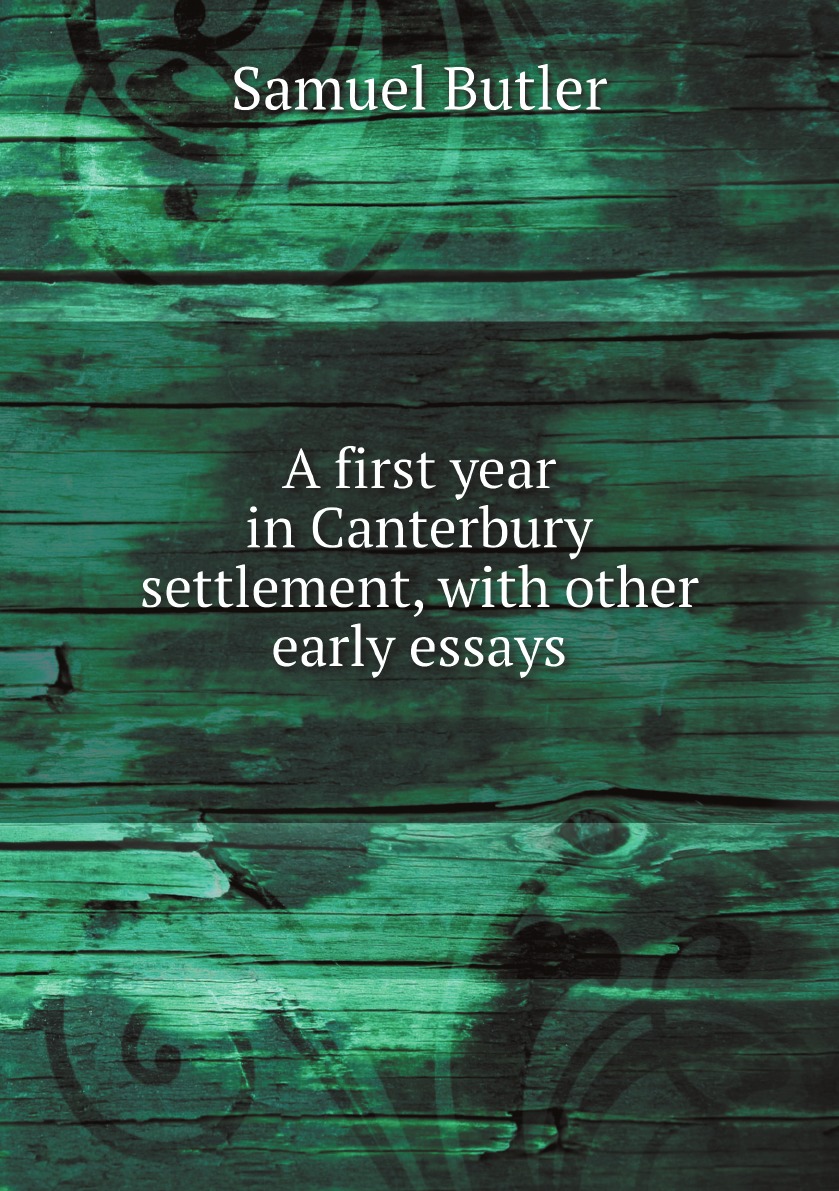 

A first year in Canterbury settlement, with other early essays