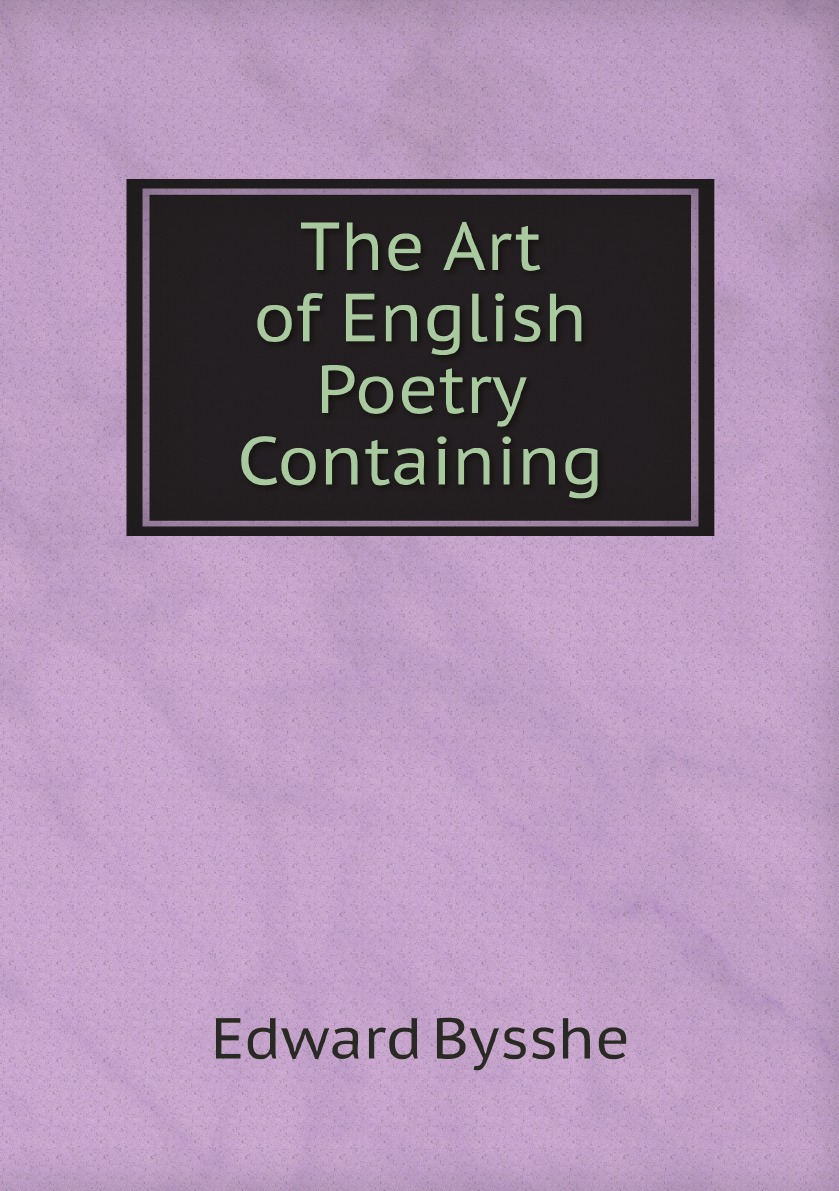 

The Art of English Poetry Containing