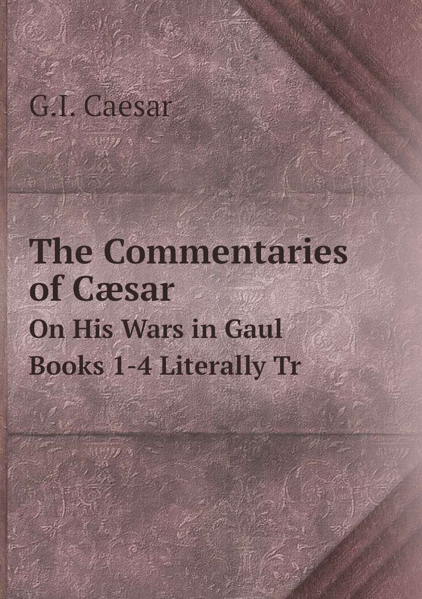 

The Commentaries of Csar