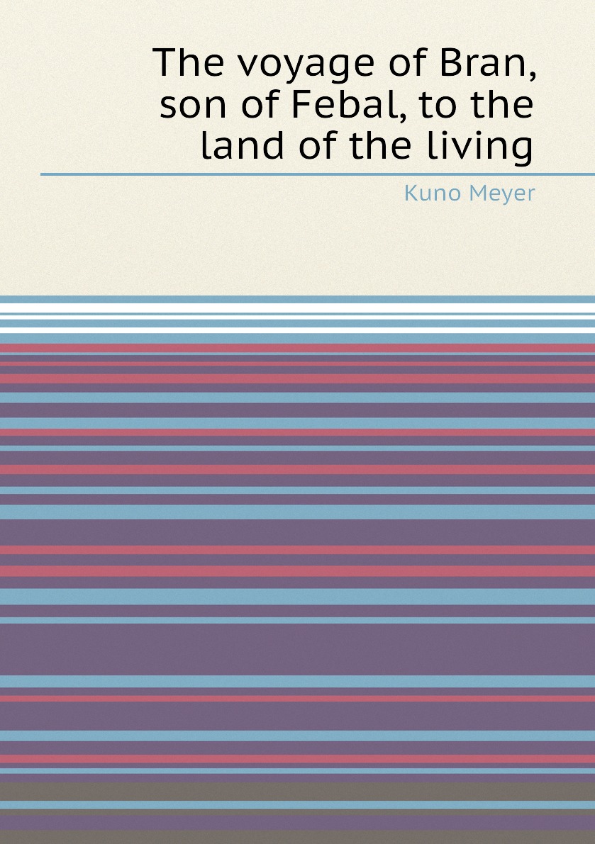 

The voyage of Bran, son of Febal, to the land of the living