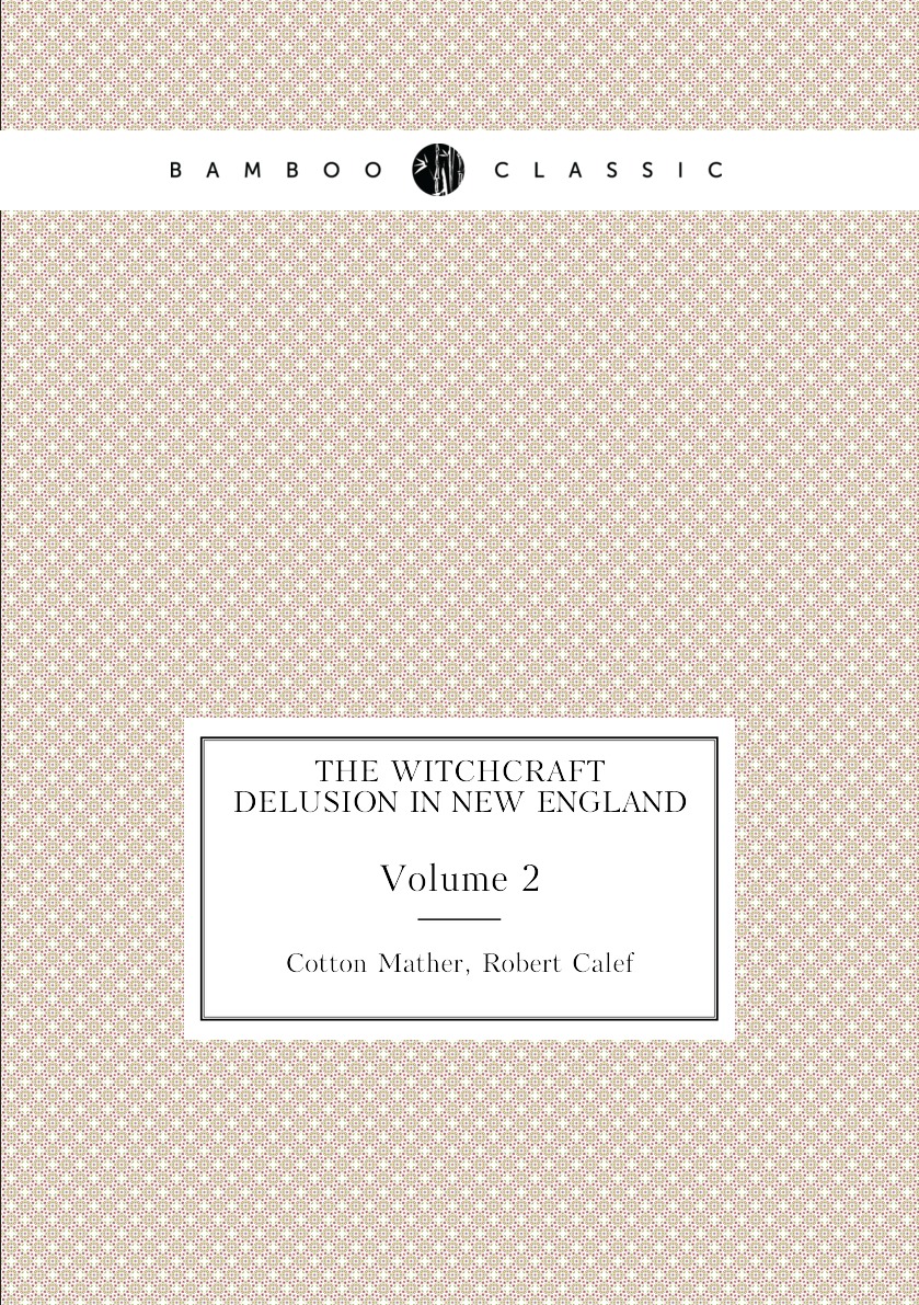 

The Witchcraft Delusion in New England