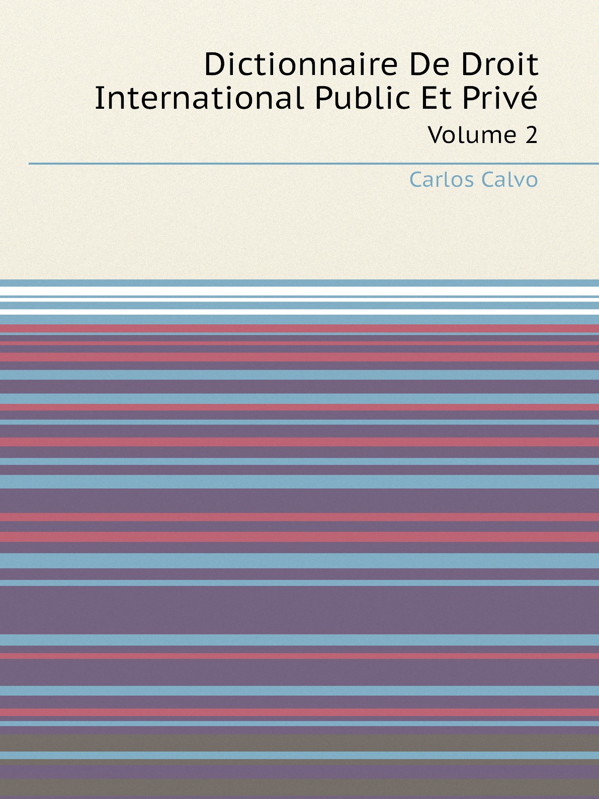 

Dictionnaire De Droit International Public Et Prive, Volume 2 (French Edition)