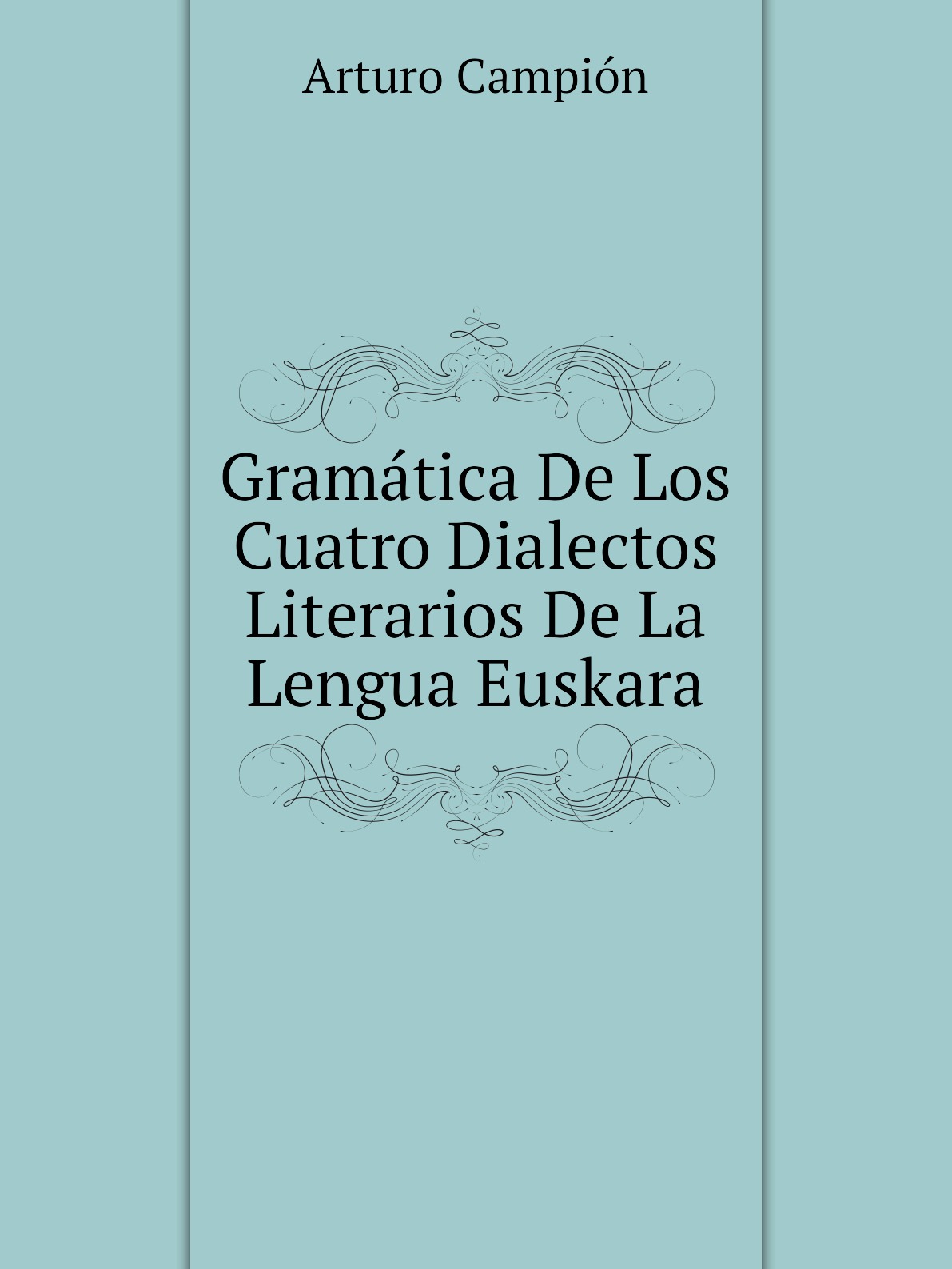 

Gramatica De Los Cuatro Dialectos Literarios De La Lengua Euskara