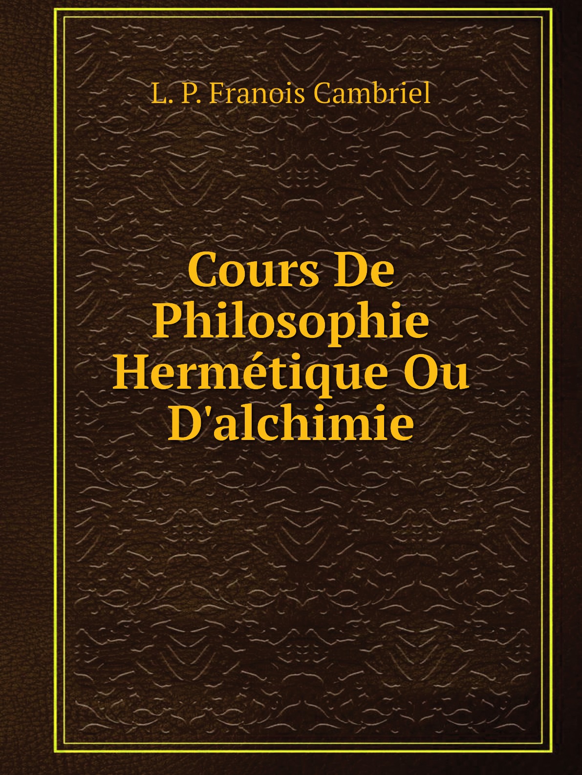 

Cours De Philosophie Hermetique Ou D'alchimie