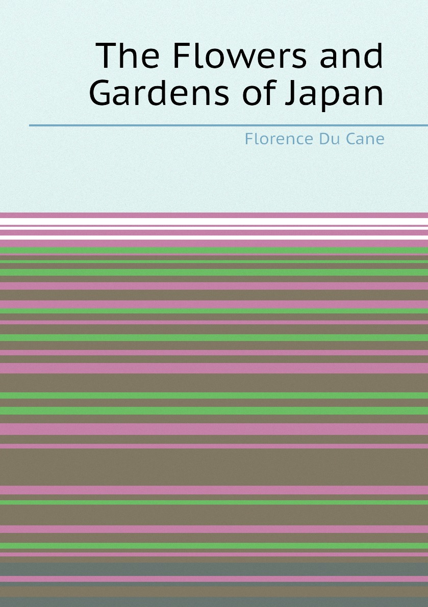 

The Flowers and Gardens of Japan