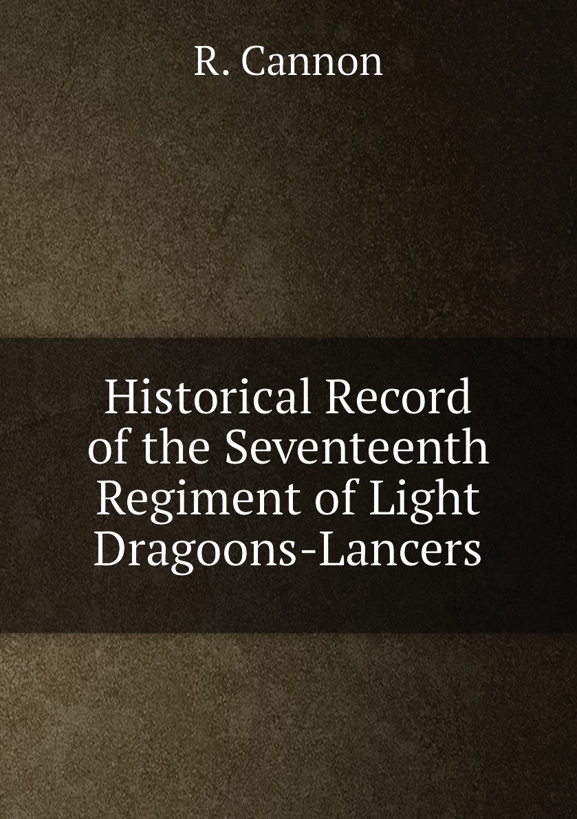 

Historical Record of the Seventeenth Regiment of Light Dragoons-Lancers