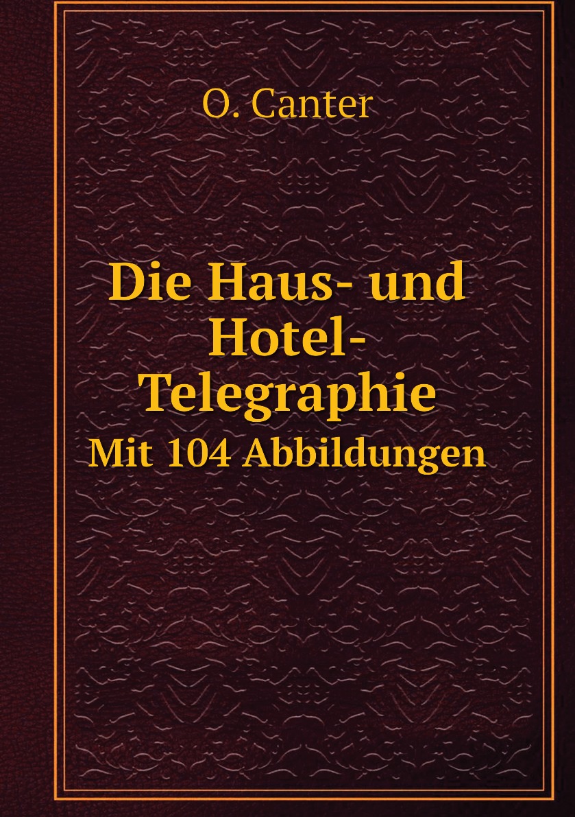 

Die Haus- und Hotel- Telegraphie