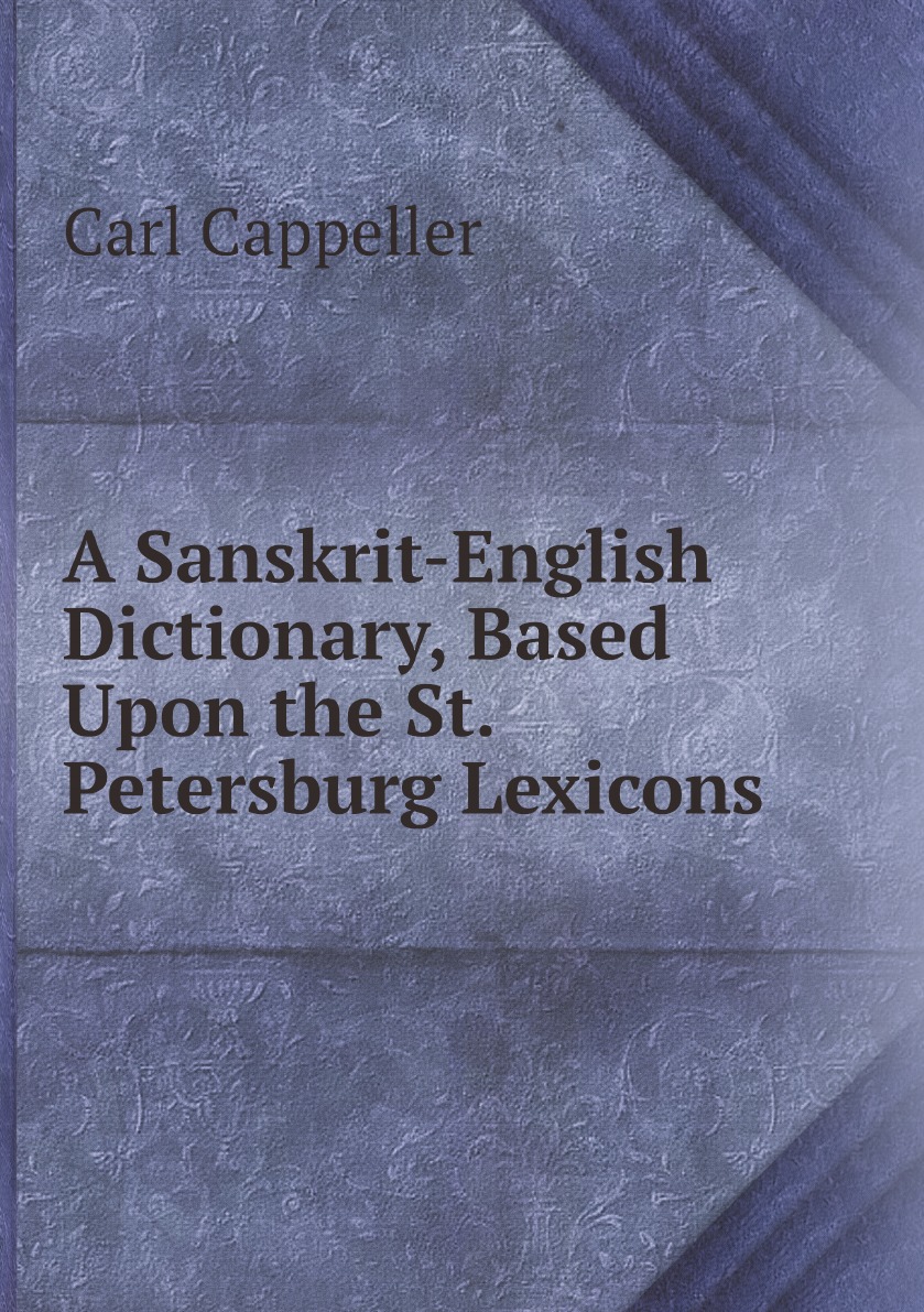 

A Sanskrit-English Dictionary, Based Upon the St. Petersburg Lexicons