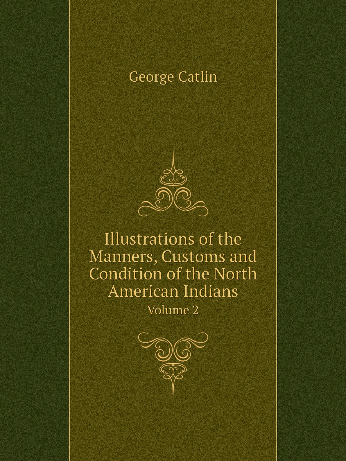 

Illustrations of the Manners, Customs and Condition of the North American Indians