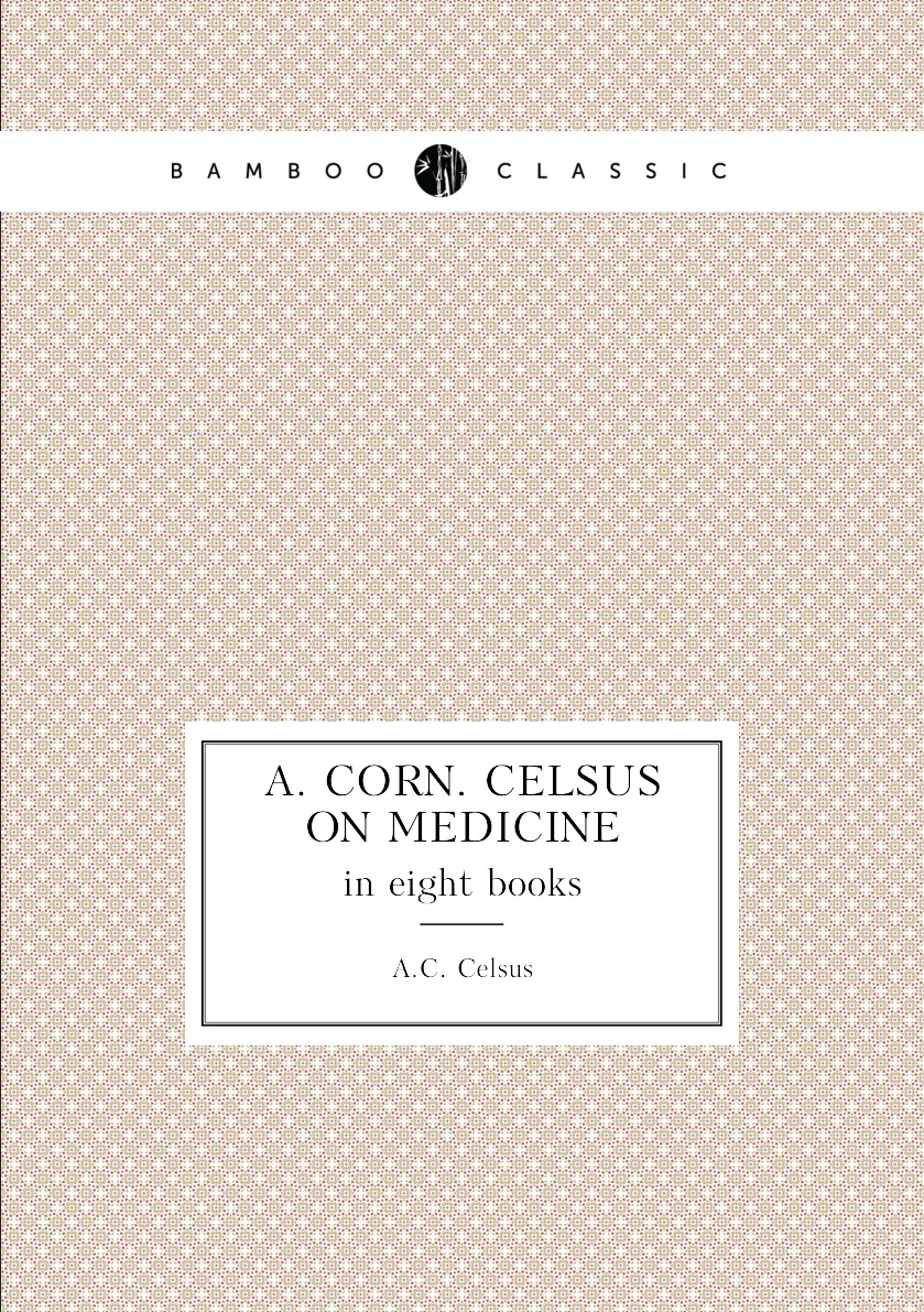 

A. Corn. Celsus On Medicine