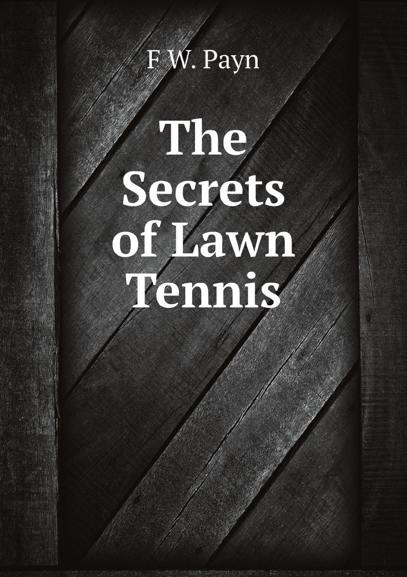 

The Secrets of Lawn Tennis