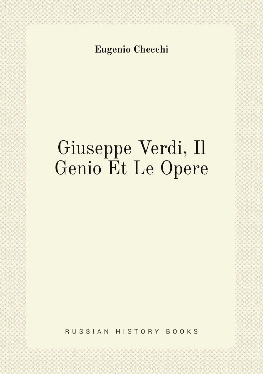 

Giuseppe Verdi, Il Genio Et Le Opere (Italian Edition)
