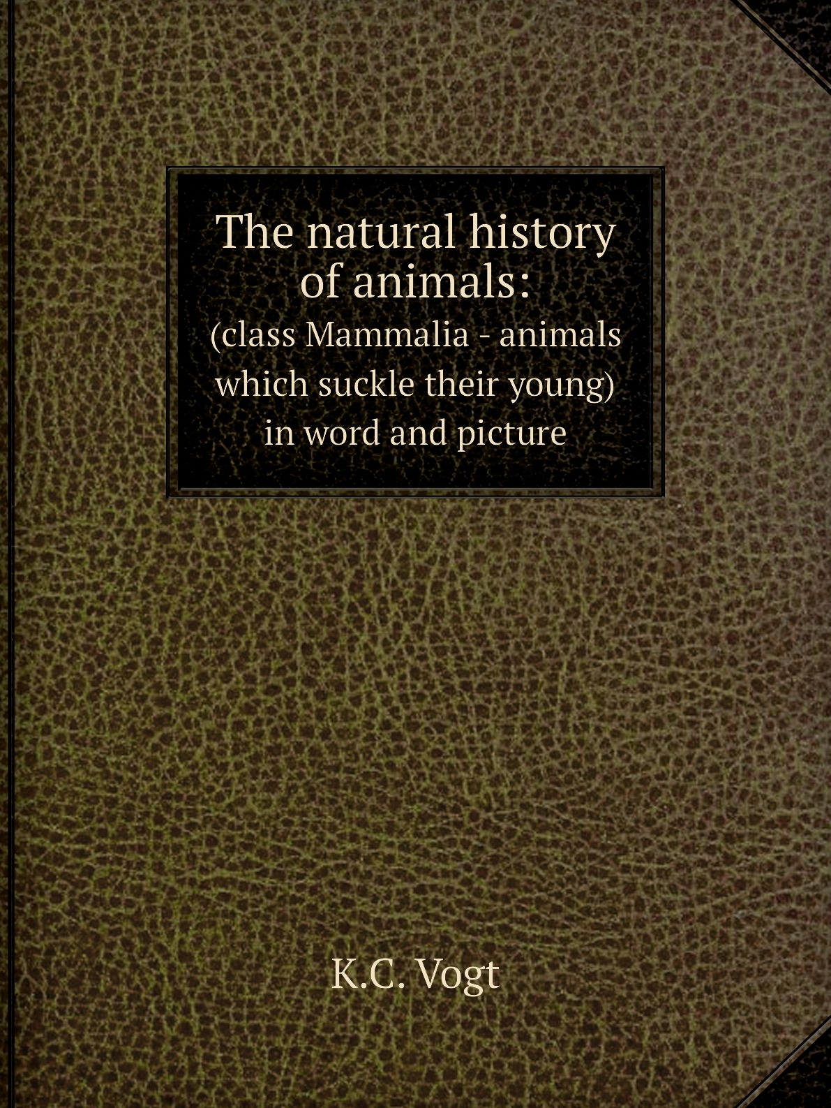 

The natural history of animals: