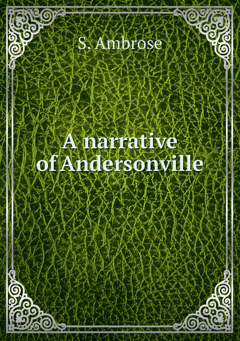 

A narrative of Andersonville