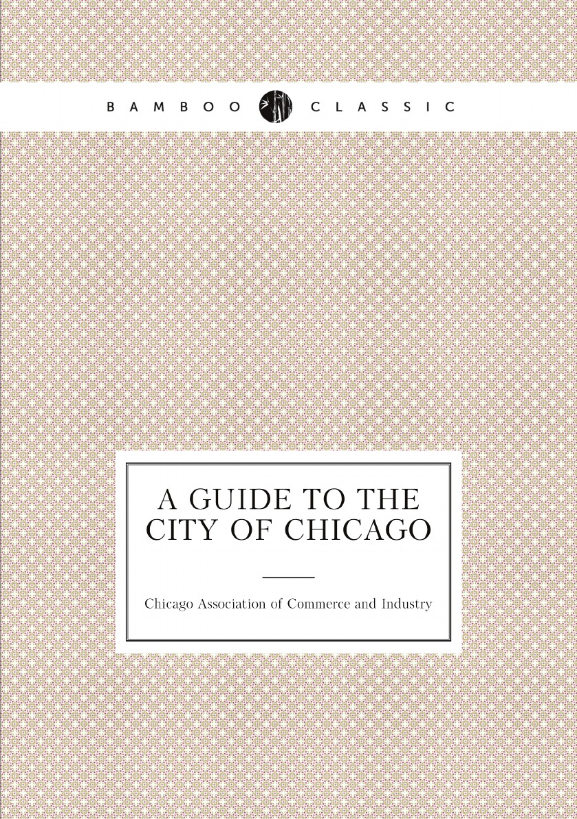 

A Guide to the City of Chicago