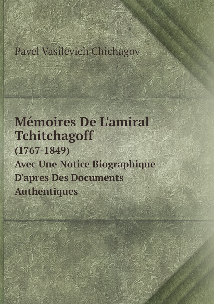 

Memoires De L'amiral Tchitchagoff