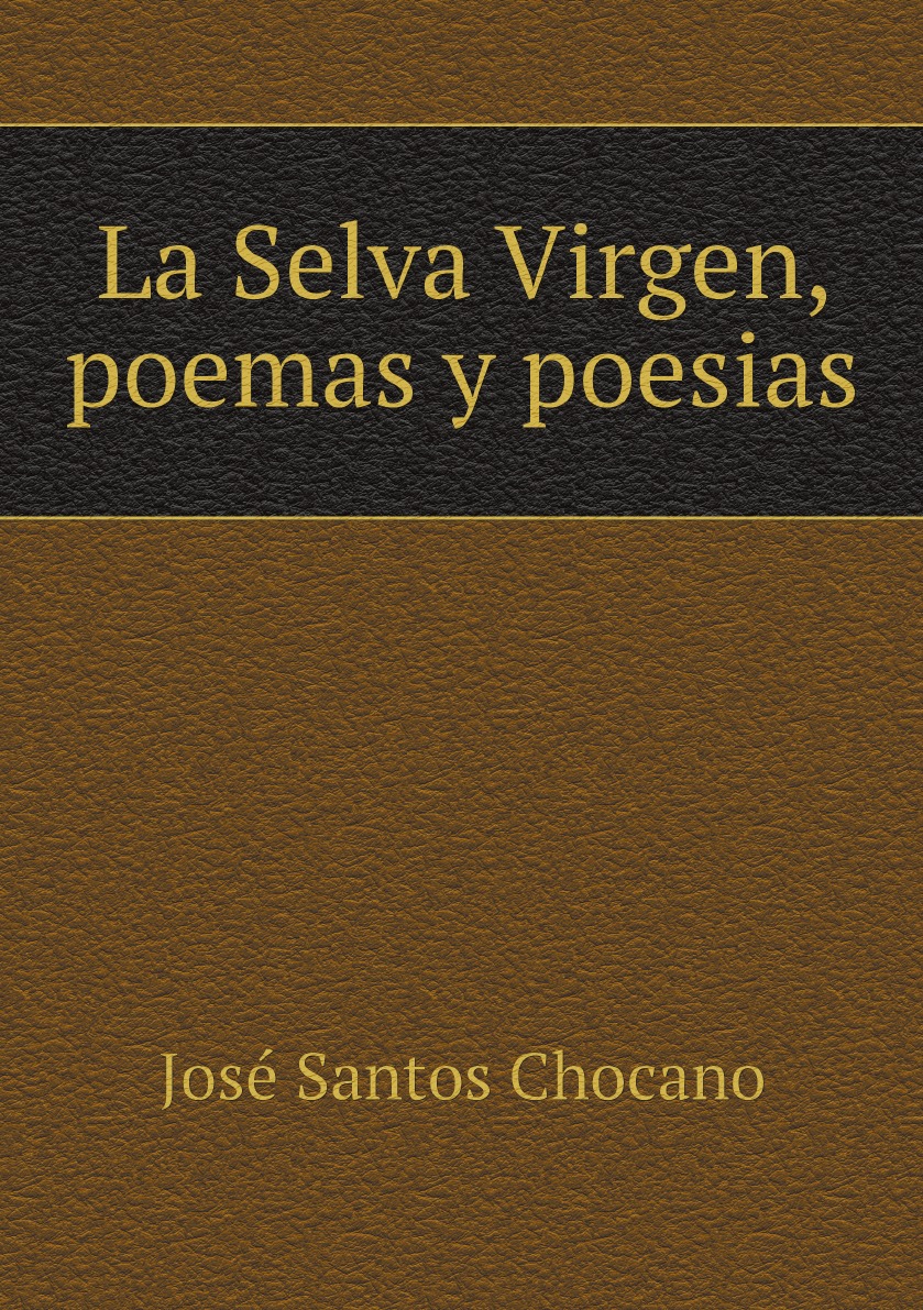 

La Selva Virgen, poemas y poesias (Spanish Edition)