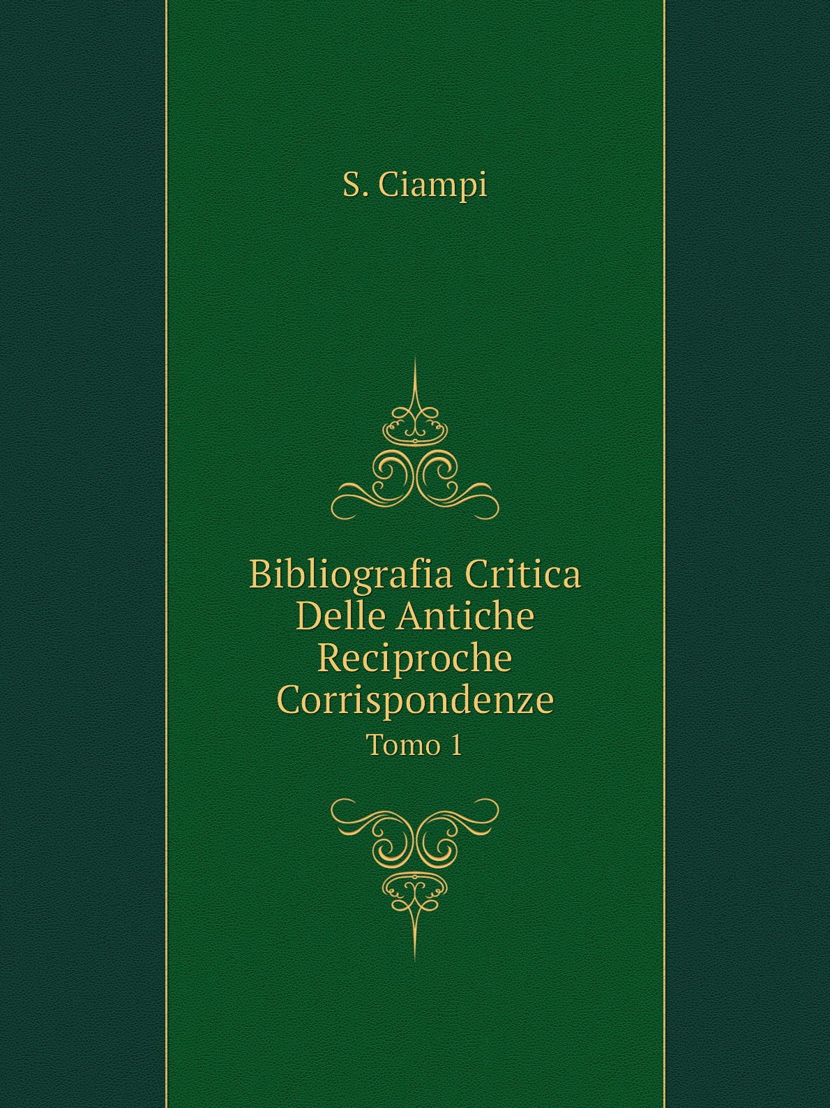 

Bibliografia Critica Delle Antiche Reciproche Corrispondenze
