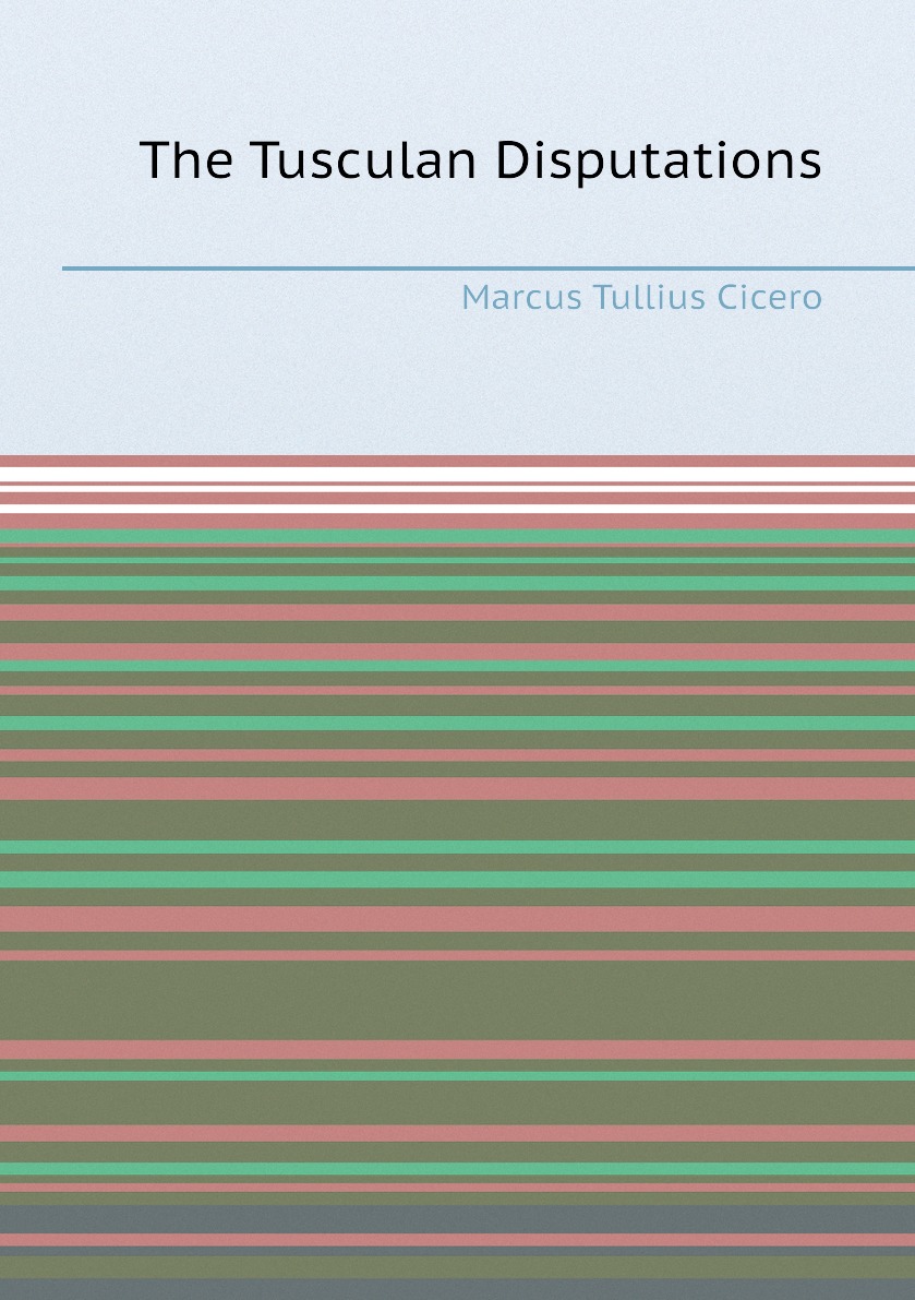 

The Tusculan Disputations