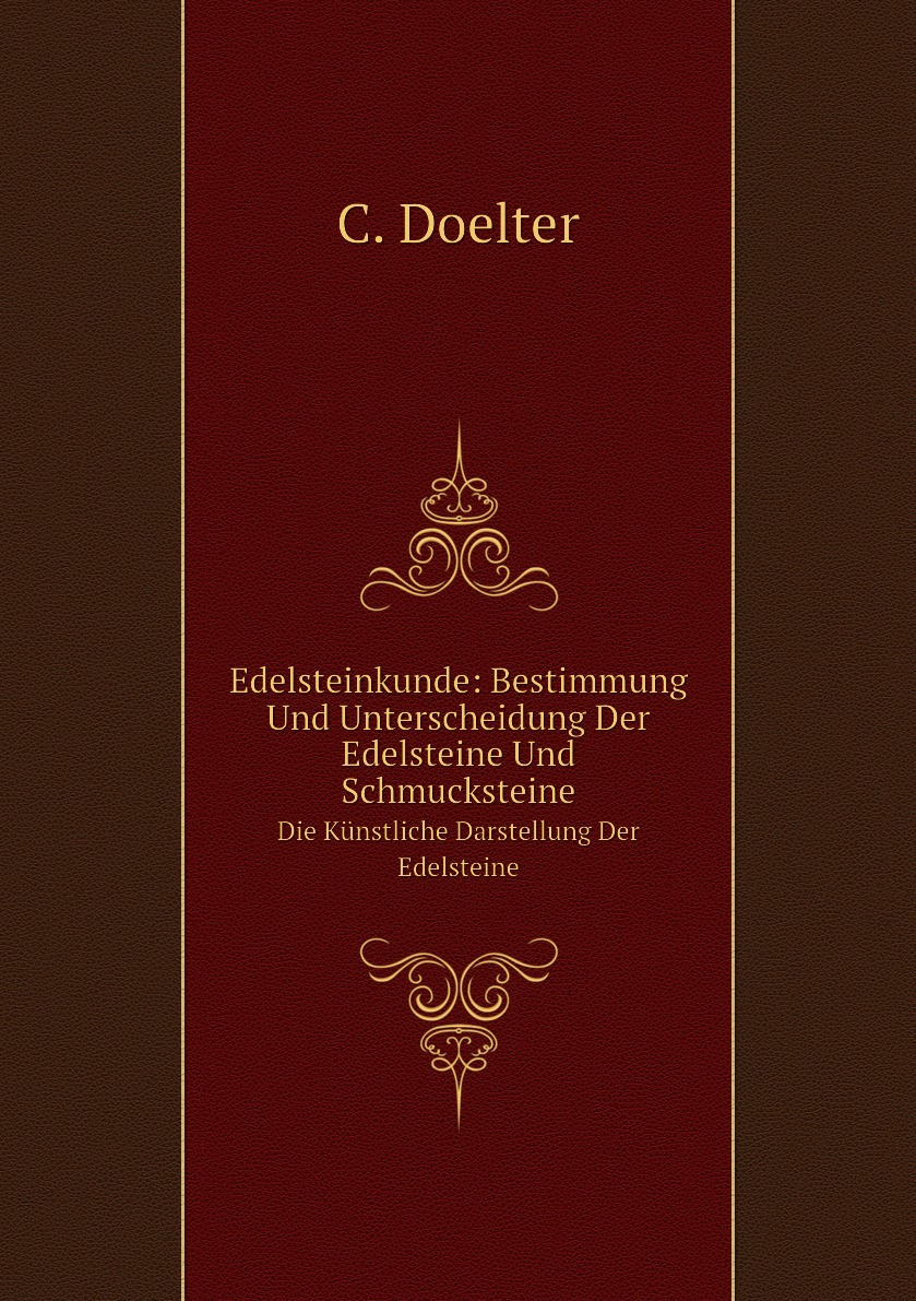 

Edelsteinkunde: Bestimmung Und Unterscheidung Der Edelsteine Und Schmucksteine