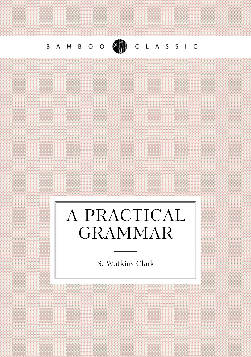 

A Practical Grammar