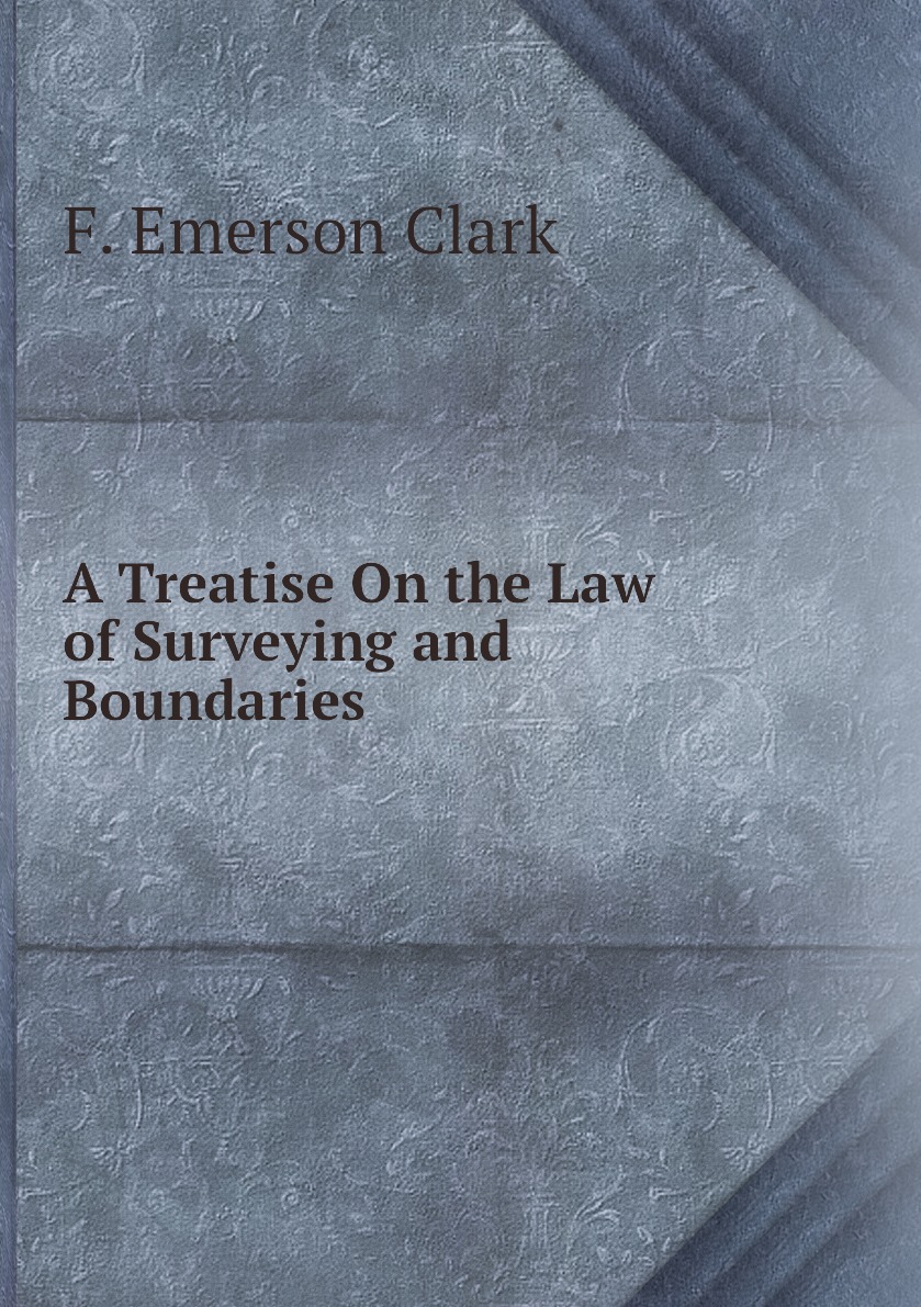 

A Treatise On the Law of Surveying and Boundaries