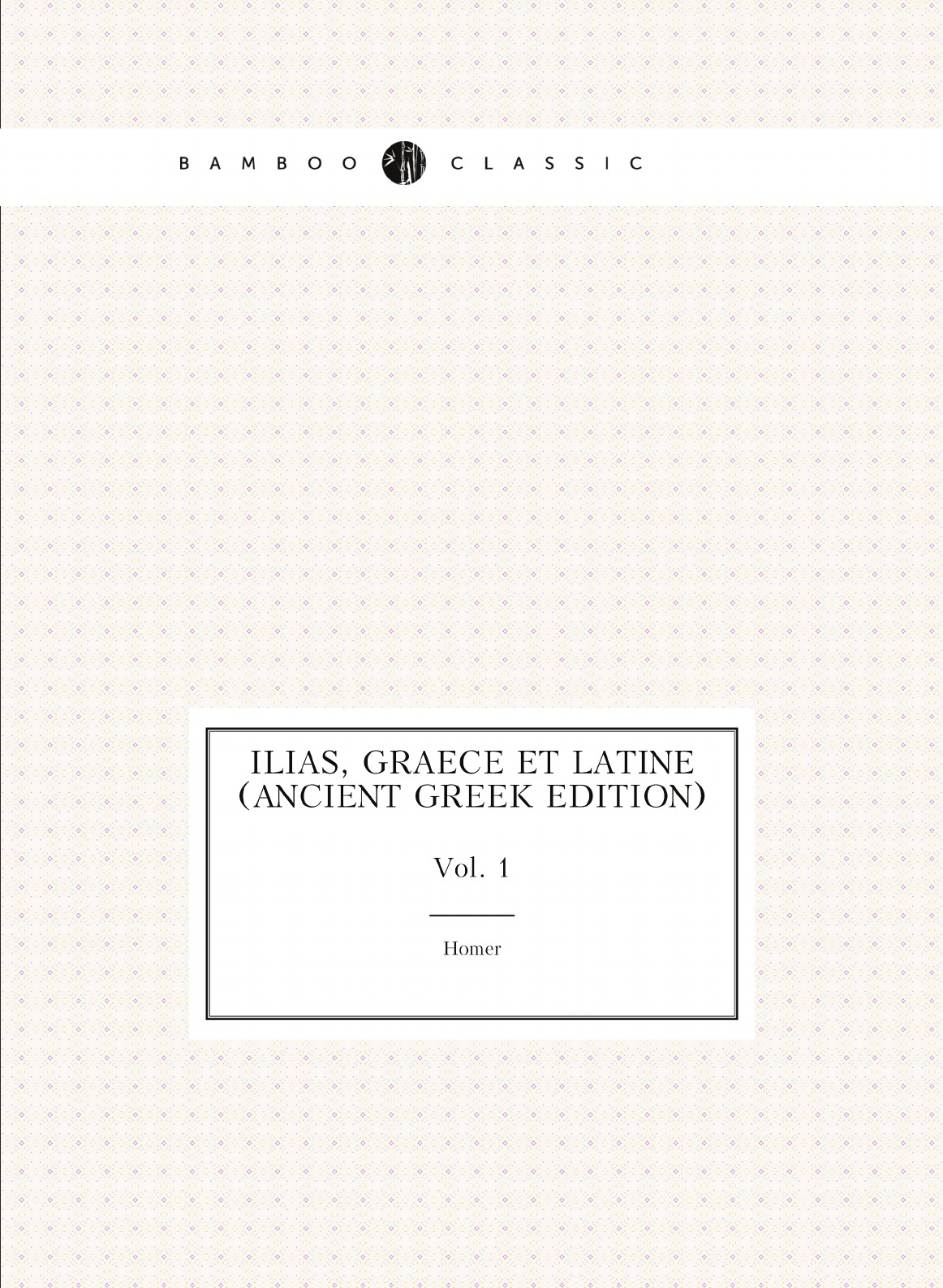 

Ilias, graece et latine (Ancient Greek Edition)