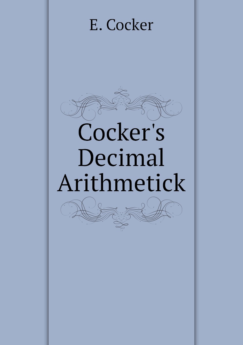 

Cocker's Decimal Arithmetick