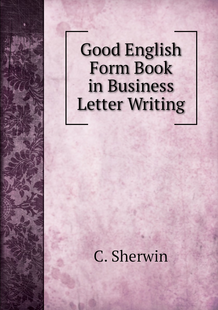 

Good English Form Book in Business Letter Writing