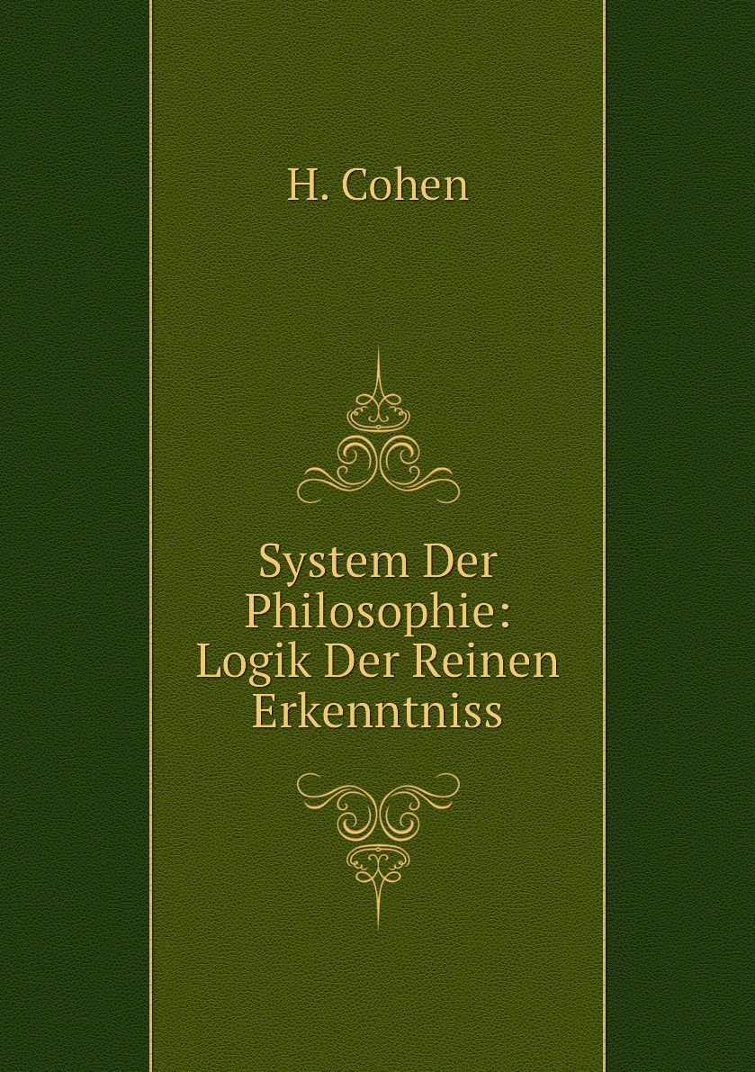 

System Der Philosophie: Logik Der Reinen Erkenntniss