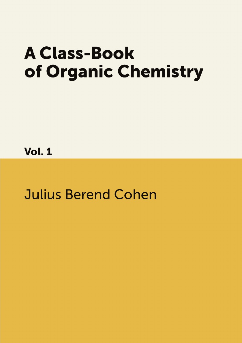 

A Class-Book of Organic Chemistry