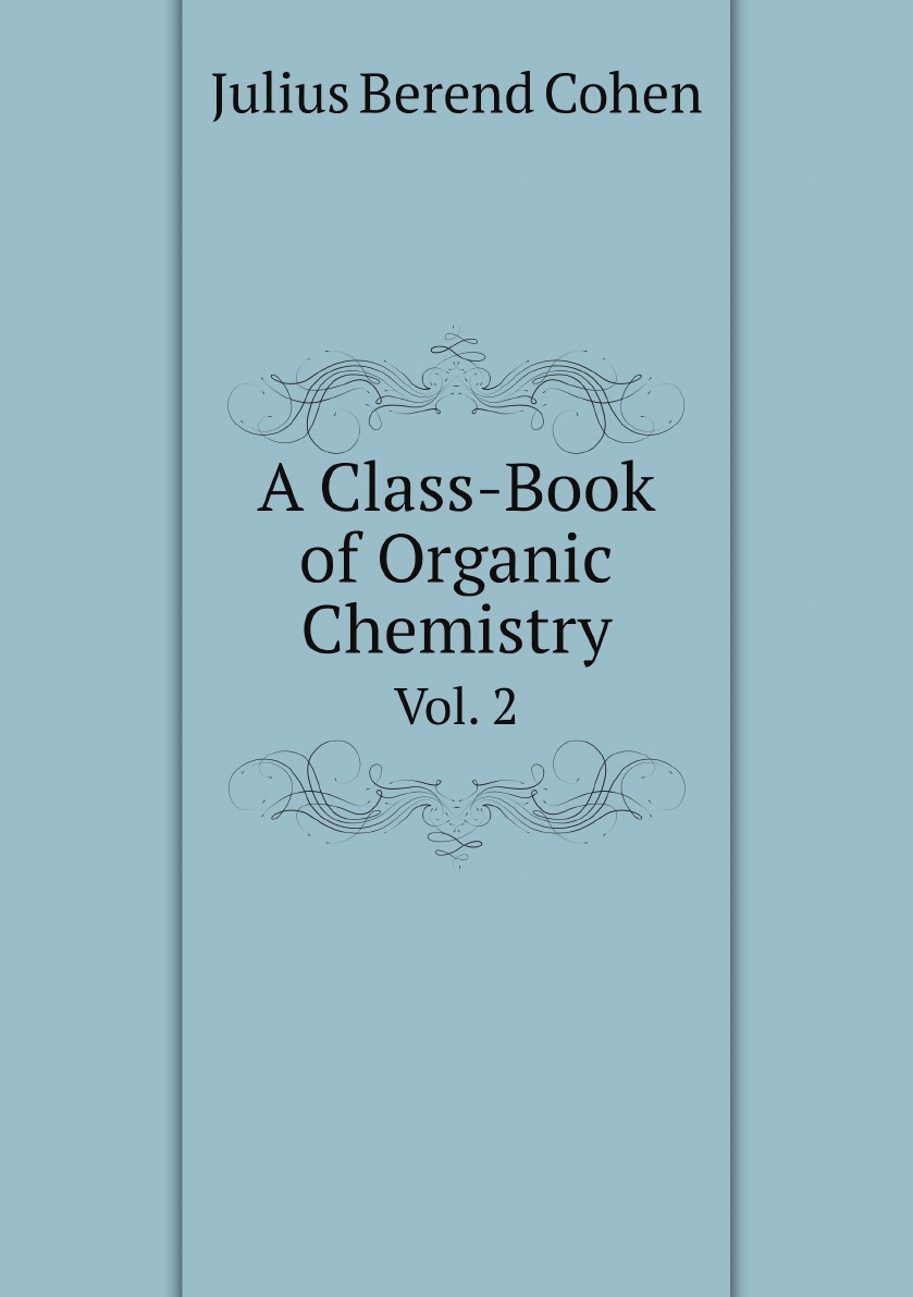 

A Class-Book of Organic Chemistry