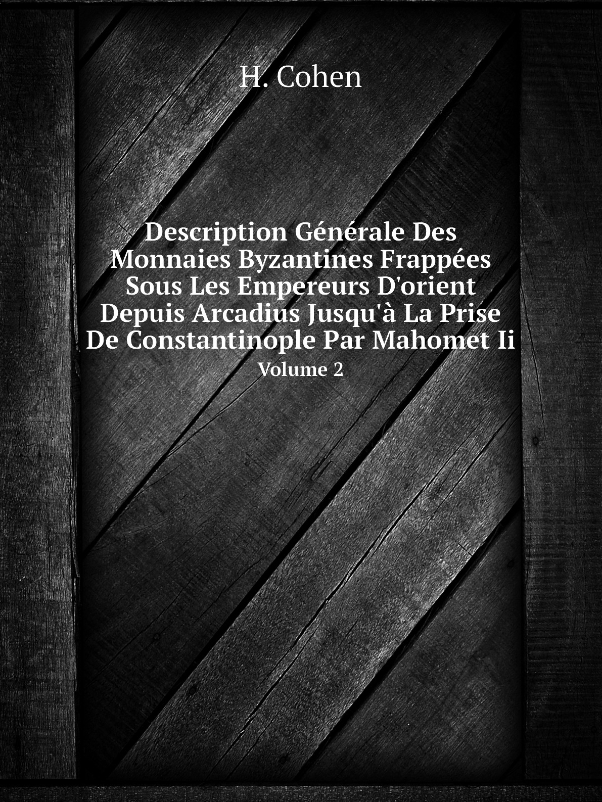 

Description Generale Des Monnaies Byzantines Frappees Sous Les Empereurs D'orient Depuis